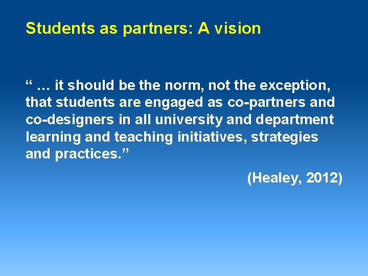 Students as partners: A vision “ … it should be the norm, not the