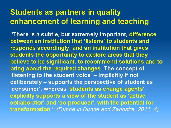 Students as partners in quality enhancement of learning and teaching “There is a subtle,