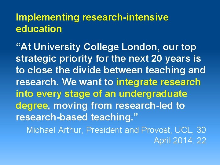 Implementing research-intensive education “At University College London, our top strategic priority for the next