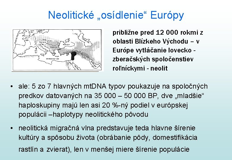 Neolitické „osídlenie“ Európy približne pred 12 000 rokmi z oblasti Blízkeho Východu – v