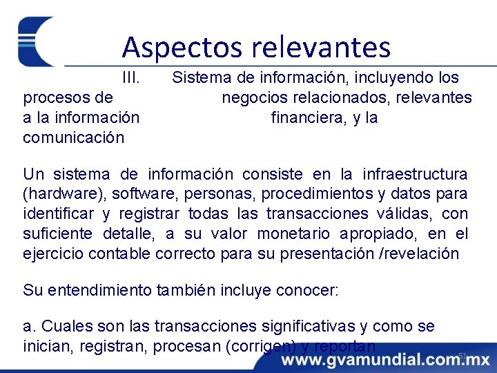 Aspectos relevantes III. procesos de a la información comunicación Sistema de información, incluyendo los