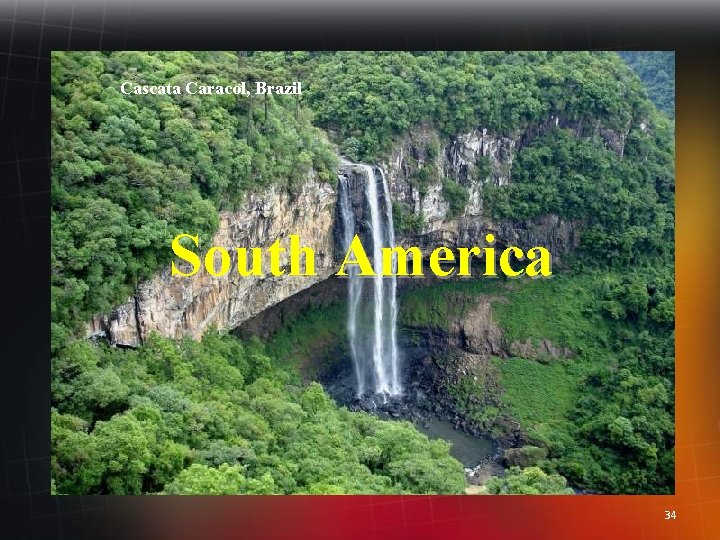 Cascata Caracol, Brazil South America 34 