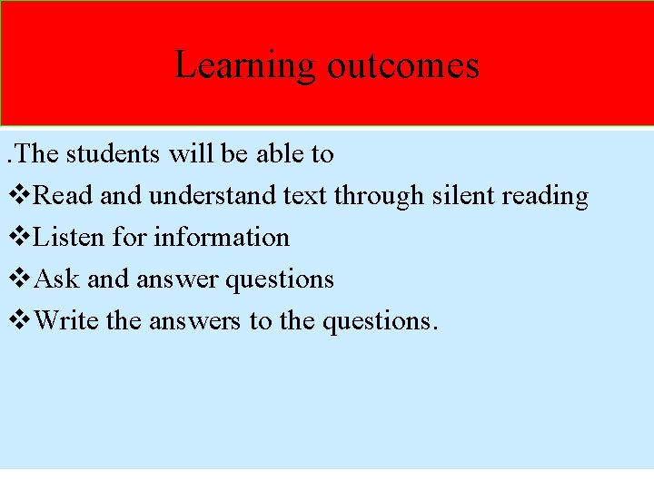 Learning outcomes. The students will be able to v. Read and understand text through
