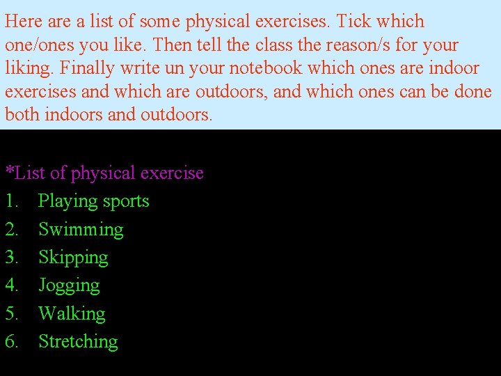 Here a list of some physical exercises. Tick which one/ones you like. Then tell