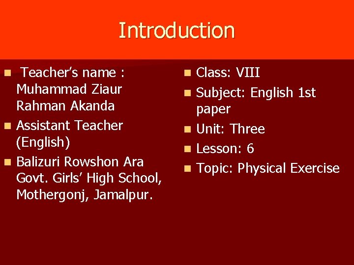 Introduction Teacher’s name : Muhammad Ziaur Rahman Akanda n Assistant Teacher (English) n Balizuri