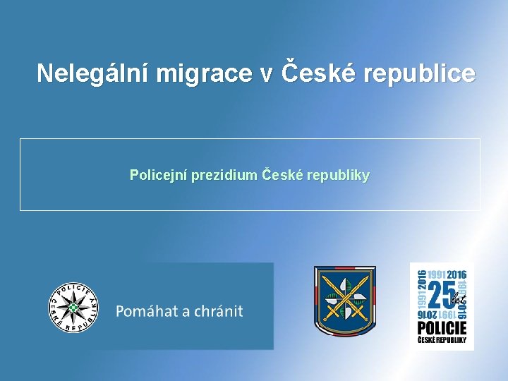 Nelegální migrace v České republice Policejní prezidium České republiky 