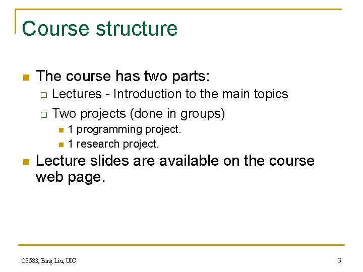 Course structure n The course has two parts: q Lectures - Introduction to the