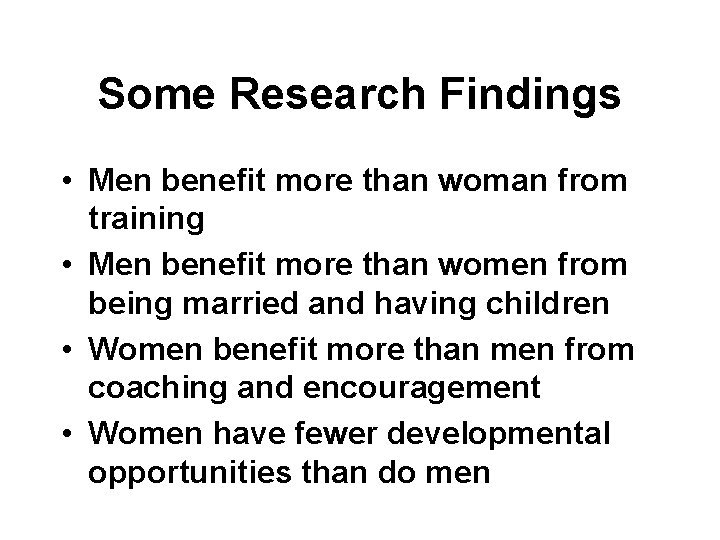 Some Research Findings • Men benefit more than woman from training • Men benefit