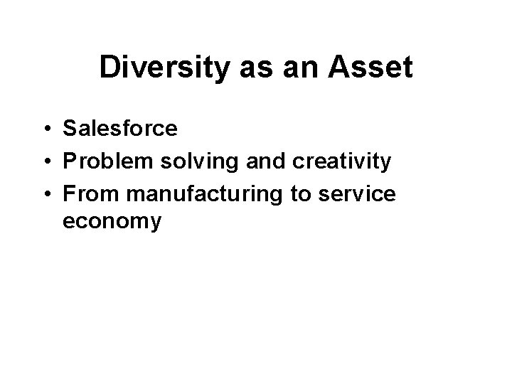 Diversity as an Asset • Salesforce • Problem solving and creativity • From manufacturing