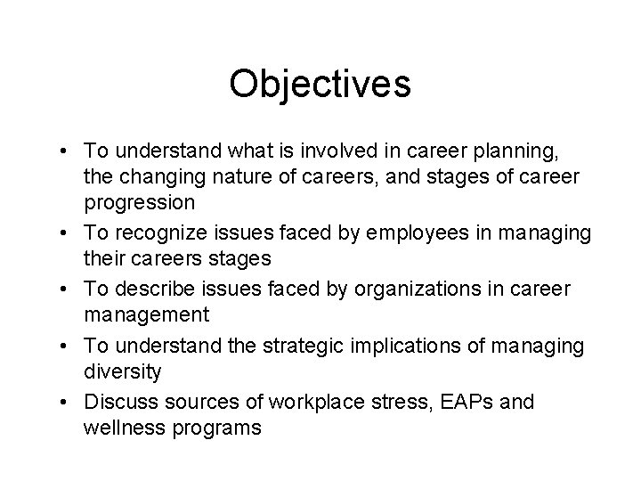 Objectives • To understand what is involved in career planning, the changing nature of
