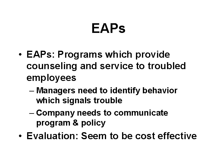 EAPs • EAPs: Programs which provide counseling and service to troubled employees – Managers