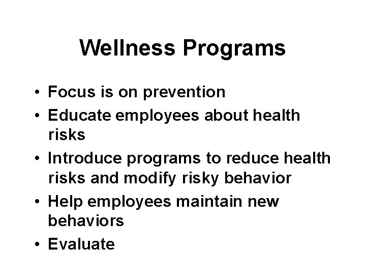 Wellness Programs • Focus is on prevention • Educate employees about health risks •