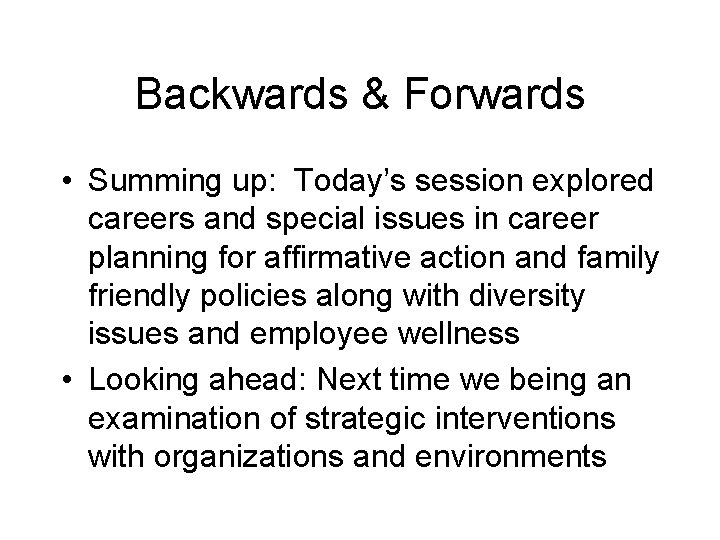 Backwards & Forwards • Summing up: Today’s session explored careers and special issues in