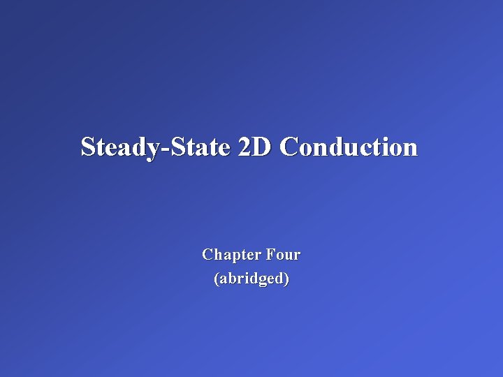 Steady-State 2 D Conduction Chapter Four (abridged) 