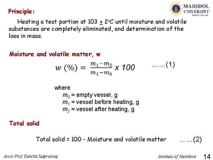 Principle: Heating a test portion at 103 + 2 o. C until moisture and