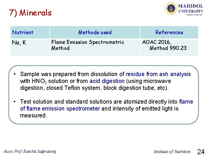 7) Minerals Nutrient Na, K Methods used Flame Emission Spectrometric Method References AOAC 2016,