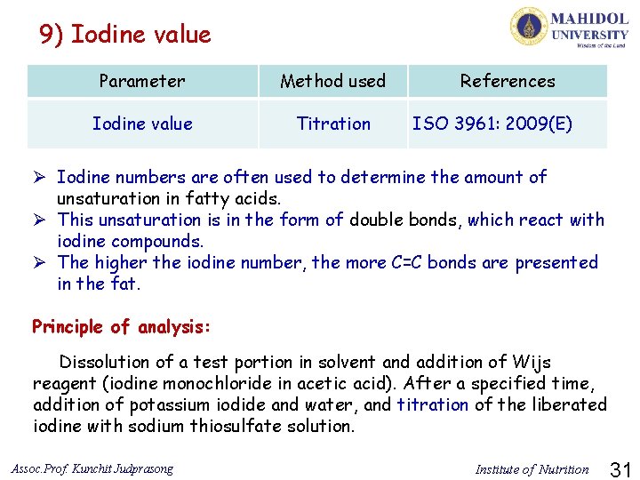 9) Iodine value Parameter Method used Iodine value Titration References ISO 3961: 2009(E) Ø