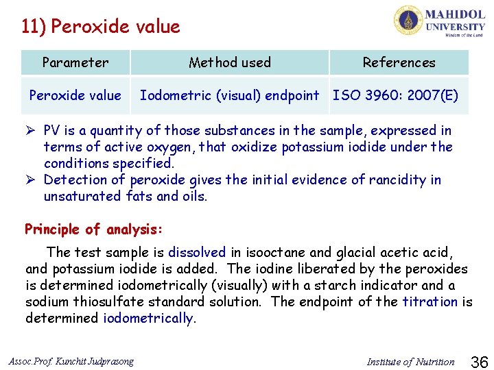 11) Peroxide value Parameter Peroxide value Method used References Iodometric (visual) endpoint ISO 3960: