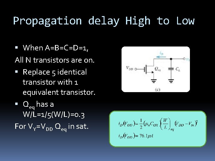 Propagation delay High to Low When A=B=C=D=1, All N transistors are on. Replace 5