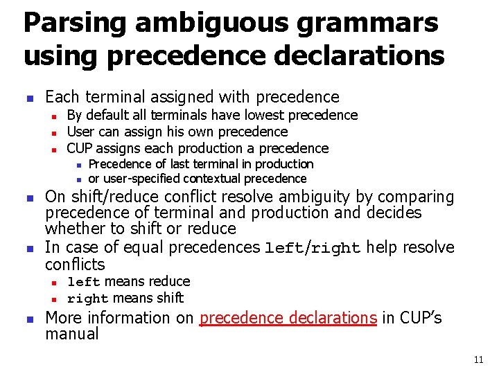 Parsing ambiguous grammars using precedence declarations n Each terminal assigned with precedence n n