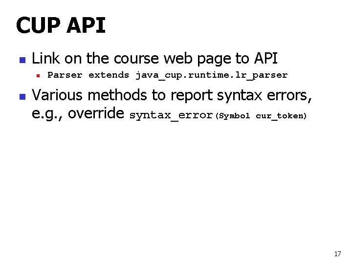 CUP API n Link on the course web page to API n n Parser