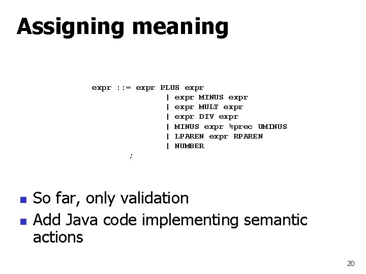 Assigning meaning expr : : = expr PLUS expr | expr MINUS expr |