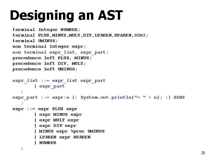 Designing an AST terminal Integer NUMBER; terminal PLUS, MINUS, MULT, DIV, LPAREN, RPAREN, SEMI;