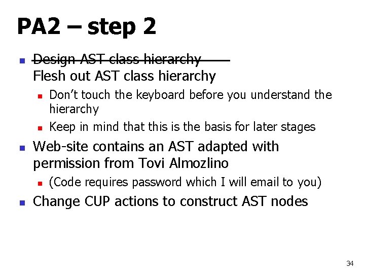 PA 2 – step 2 n Design AST class hierarchy Flesh out AST class