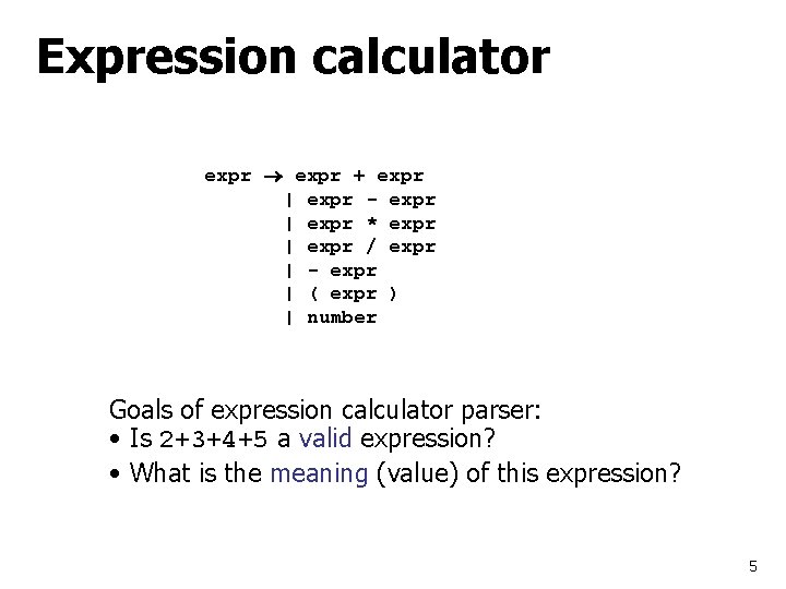 Expression calculator expr + expr | expr - expr | expr * expr |