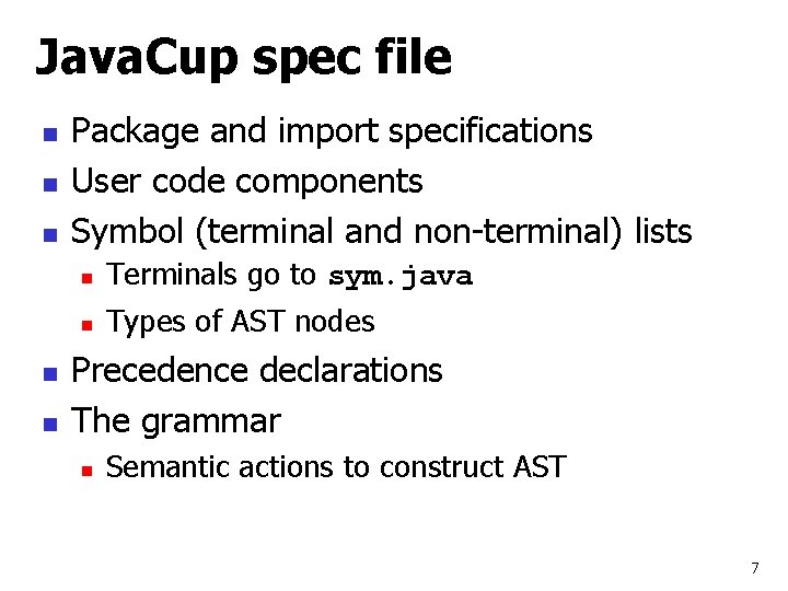 Java. Cup spec file n n n Package and import specifications User code components