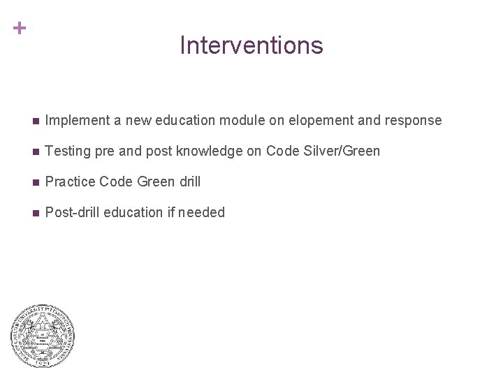 + Interventions n Implement a new education module on elopement and response n Testing