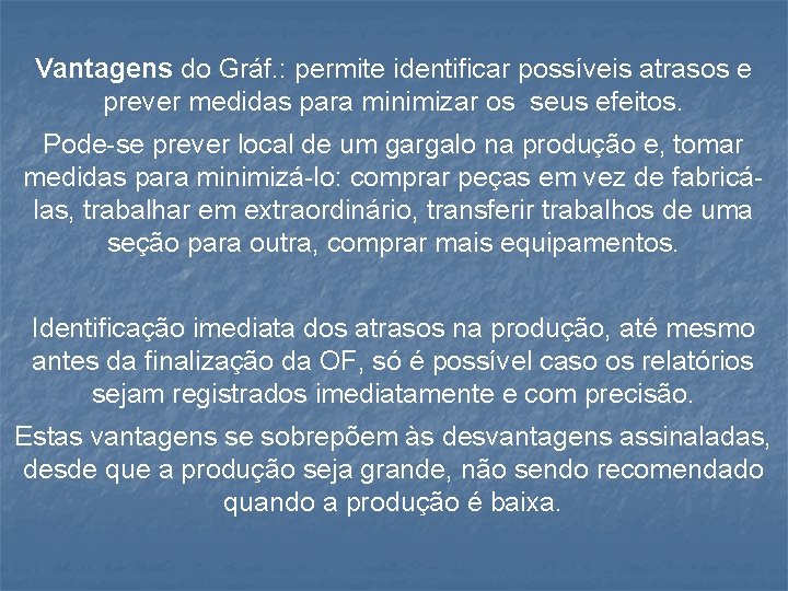 Vantagens do Gráf. : permite identificar possíveis atrasos e prever medidas para minimizar os