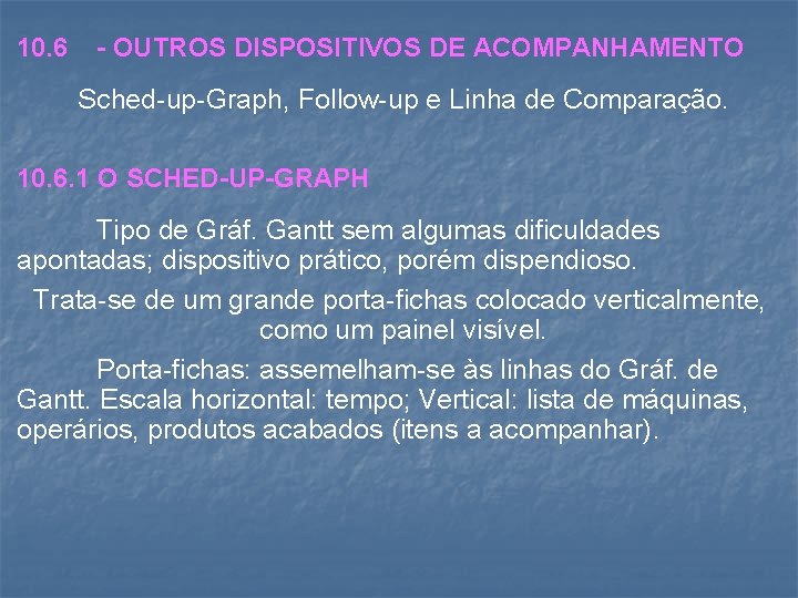 10. 6 - OUTROS DISPOSITIVOS DE ACOMPANHAMENTO Sched-up-Graph, Follow-up e Linha de Comparação. 10.