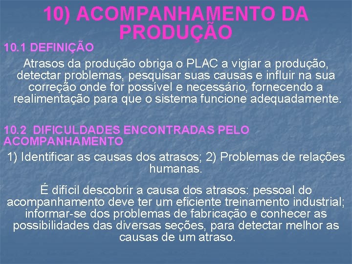 10) ACOMPANHAMENTO DA PRODUÇÃO 10. 1 DEFINIÇÃO Atrasos da produção obriga o PLAC a