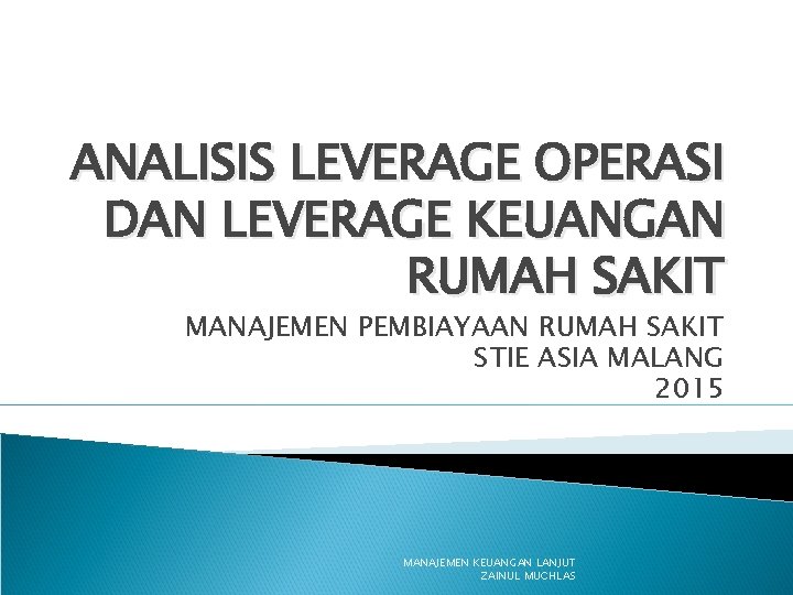 ANALISIS LEVERAGE OPERASI DAN LEVERAGE KEUANGAN RUMAH SAKIT MANAJEMEN PEMBIAYAAN RUMAH SAKIT STIE ASIA