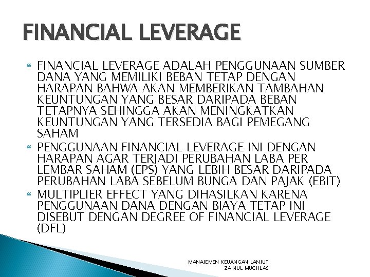 FINANCIAL LEVERAGE FINANCIAL LEVERAGE ADALAH PENGGUNAAN SUMBER DANA YANG MEMILIKI BEBAN TETAP DENGAN HARAPAN