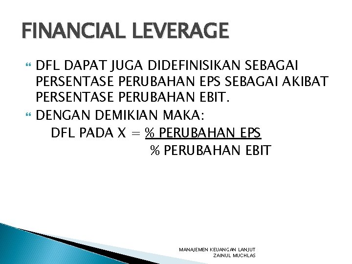 FINANCIAL LEVERAGE DFL DAPAT JUGA DIDEFINISIKAN SEBAGAI PERSENTASE PERUBAHAN EPS SEBAGAI AKIBAT PERSENTASE PERUBAHAN