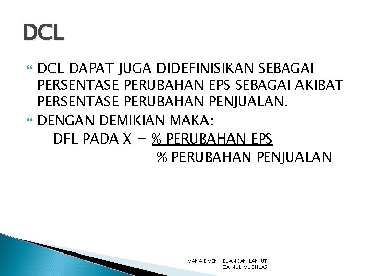 DCL DAPAT JUGA DIDEFINISIKAN SEBAGAI PERSENTASE PERUBAHAN EPS SEBAGAI AKIBAT PERSENTASE PERUBAHAN PENJUALAN. DENGAN