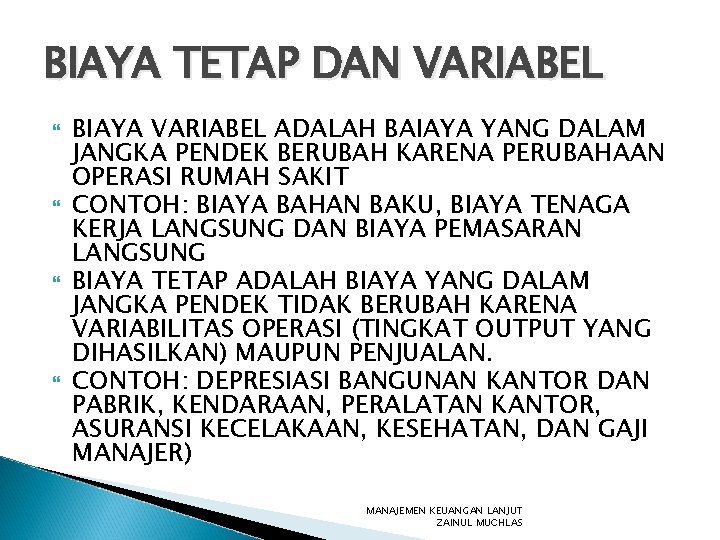 BIAYA TETAP DAN VARIABEL BIAYA VARIABEL ADALAH BAIAYA YANG DALAM JANGKA PENDEK BERUBAH KARENA