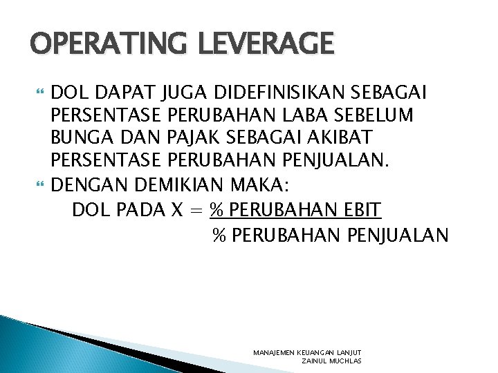 OPERATING LEVERAGE DOL DAPAT JUGA DIDEFINISIKAN SEBAGAI PERSENTASE PERUBAHAN LABA SEBELUM BUNGA DAN PAJAK