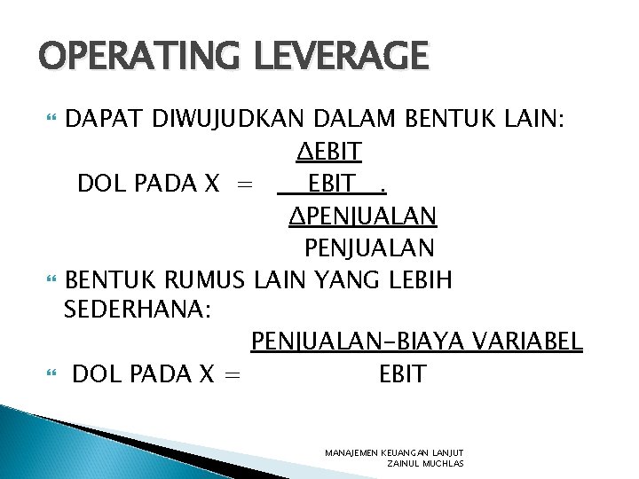 OPERATING LEVERAGE DAPAT DIWUJUDKAN DALAM BENTUK LAIN: ΔEBIT DOL PADA X = EBIT. ΔPENJUALAN