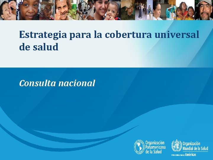 Estrategia para la cobertura universal de salud Consulta nacional 