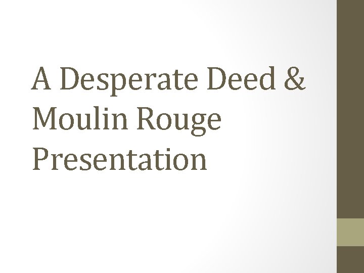 A Desperate Deed & Moulin Rouge Presentation 