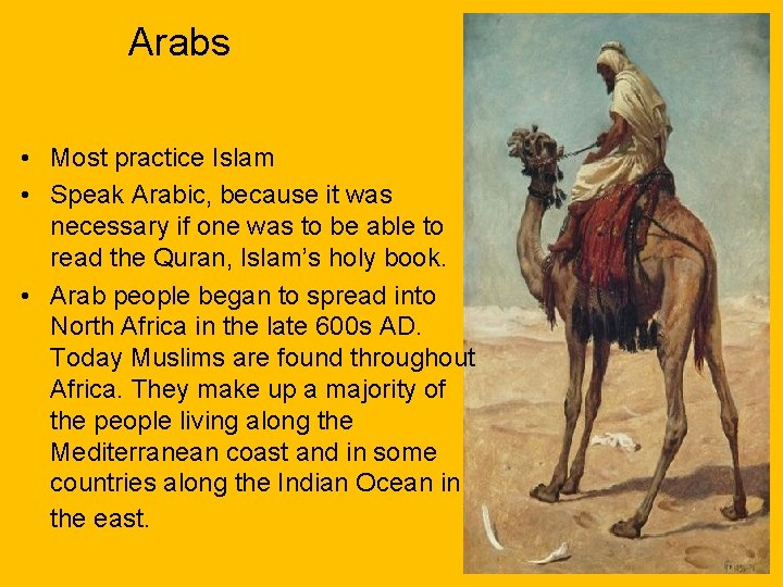 Arabs • Most practice Islam • Speak Arabic, because it was necessary if one