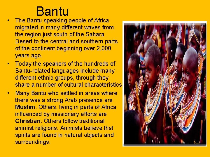 Bantu • The Bantu speaking people of Africa migrated in many different waves from