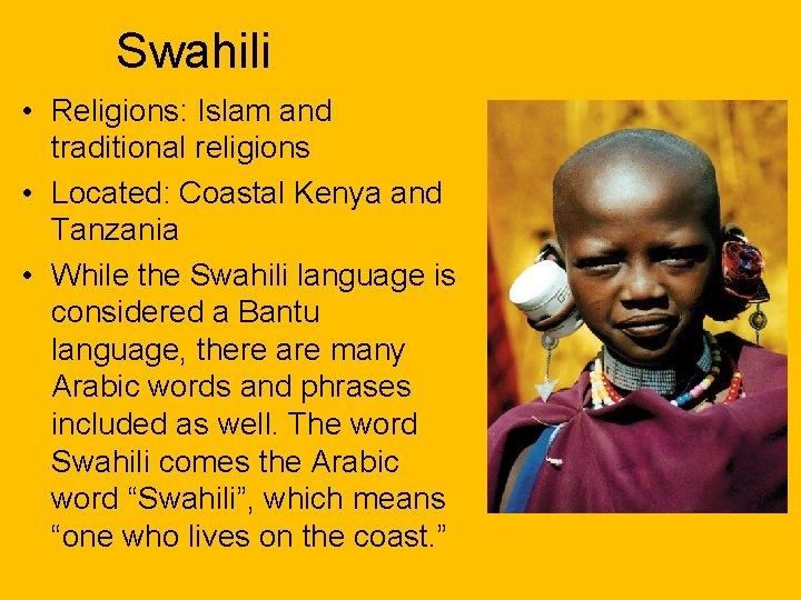 Swahili • Religions: Islam and traditional religions • Located: Coastal Kenya and Tanzania •