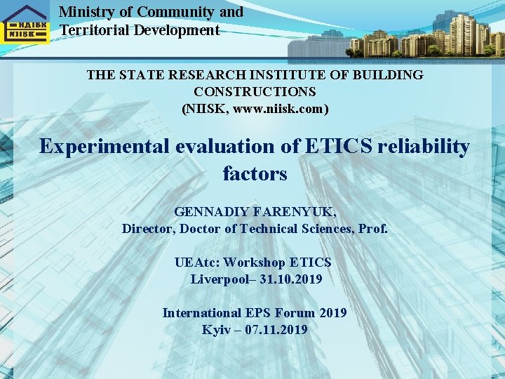 Ministry of Community and Territorial Development THE STATE RESEARCH INSTITUTE OF BUILDING CONSTRUCTIONS (NIISK,