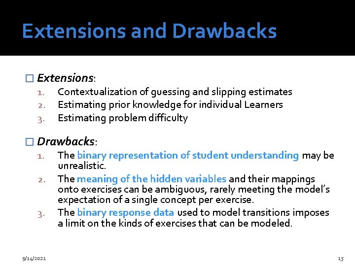 Extensions and Drawbacks � Extensions: 1. Contextualization of guessing and slipping estimates 2. Estimating