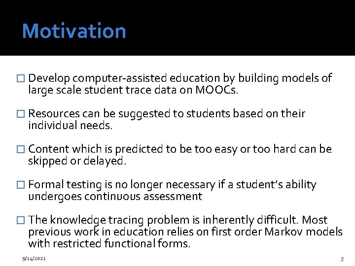 Motivation � Develop computer-assisted education by building models of large scale student trace data