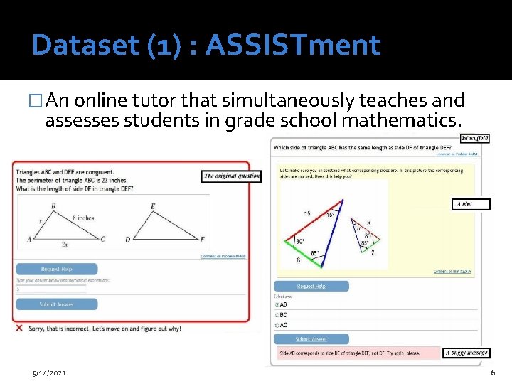 Dataset (1) : ASSISTment �An online tutor that simultaneously teaches and assesses students in